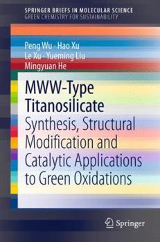 Paperback Mww-Type Titanosilicate: Synthesis, Structural Modification and Catalytic Applications to Green Oxidations Book