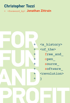 Paperback For Fun and Profit: A History of the Free and Open Source Software Revolution Book