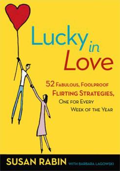 Paperback Lucky in Love: 52 Fabulous, Foolproof Flirting Strategies, One for Every Week of the Year Book