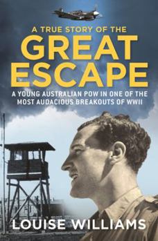 Paperback A True Story of the Great Escape: A Young Australian POW in the Most Audacious Breakout of WWII Book