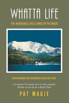 Paperback Whatta Life: The Incredible Life & Times of Pat Magie Book