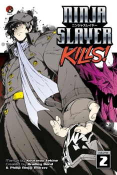 Ninja Slayer Kills Vol. 2 - Book #2 of the Ninja Slayer Kills