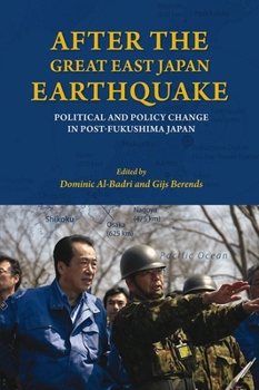 After the Great East Japan Earthquake: Political and Policy Change in Post-Fukushima Japan - Book  of the Asia Insights