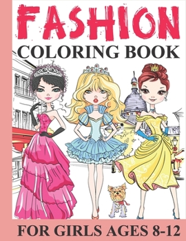 Paperback Fashion Coloring Book for Girls Ages 8-12: Fun and Stylish Fashion and Beauty Coloring Pages for Girls, Kids and Teens with 50+ Fabulous Fashion Color Book