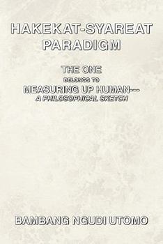 Paperback Hakekat-Syareat Paradigm: The One Belongs to Measuring Up Human--A Philosophical Sketch Book