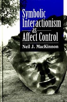 Hardcover Symbolic Interactionism as Affect Control Book