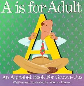 Paperback A is for Adult: An Alphabet Book for Grown-Ups Book