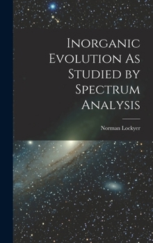 Hardcover Inorganic Evolution As Studied by Spectrum Analysis Book