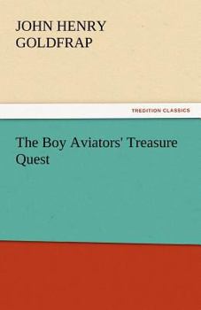 The Boy Aviators' Treasure Quest: Or, the Golden Galleon