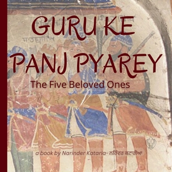 GURU KE PANJ PYAREY: Introduction to Sikh History to kids.