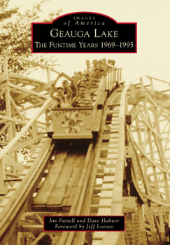 Paperback Geauga Lake: The Funtime Years 1969-1995 Book