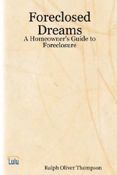 Paperback Foreclosed Dreams: A Homeowner's Guide to Foreclosure Book