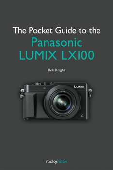 Paperback The Pocket Guide to the Panasonic Lumix Lx100 Book