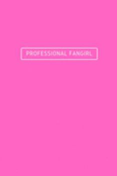 Paperback Professional Fangirl: Notebook / Simple Blank Lined Writing Journal / Pink / Fangirls / Teens / Students / School / College / Women / Office Book