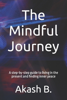 Paperback The Mindful Journey: A step-by-step guide to living in the present and finding inner peace 2 Book