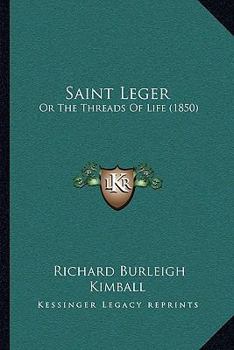 Paperback Saint Leger: Or The Threads Of Life (1850) Book