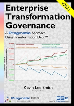 Paperback Enterprise Transformation Governance: A Pragmatic Approach Using Transformation Debt(TM) Book