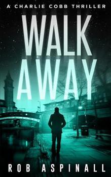 Walk Away: Vigilante Justice Thriller Series - Book #5 of the Charlie Cobb