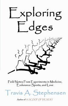 Paperback Exploring Edges: Field Notes From Experiments in Medicine, Endurance Sports, and Love Book