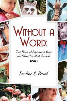 Paperback Without A Word: True Personal Experiences From the Silent World of Animals Book