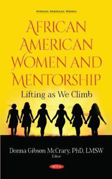 African American Women and Mentorship: Lifting As We Climb