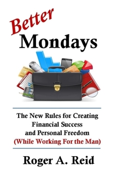 Paperback Better Mondays: The New Rules for Creating Financial Success and Personal Freedom (While Working for the Man) Book