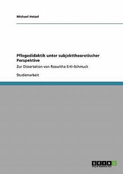 Paperback Pflegedidaktik unter subjekttheoretischer Perspektive: Zur Dissertation von Roswitha Ertl-Schmuck [German] Book