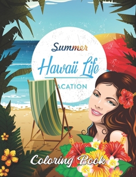 Paperback Summer Hawaii Life Coloring Book: Relaxing Beach Vacation Scenes: An Adult Coloring Book Featuring Exotic Island Scenes, Tropical Bird and Flower Desi Book