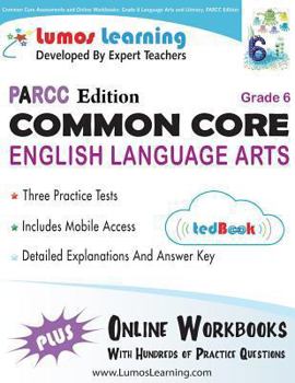 Paperback Common Core Assessments and Online Workbooks: Grade 6 Language Arts and Literacy, Parcc Edition: Common Core State Standards Aligned Book