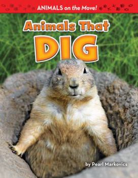 Animals That Dig - Book  of the Animals on the MOVE!