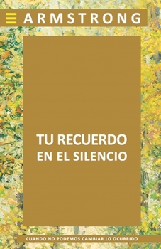 Paperback Tu recuerdo en el silencio: Cuando no podemos cambiar lo ocurrido [Spanish] Book