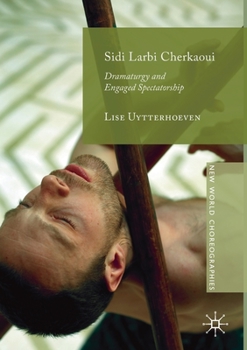 Paperback Sidi Larbi Cherkaoui: Dramaturgy and Engaged Spectatorship Book