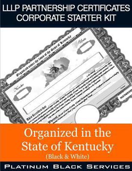 Paperback LLLP Partnership Certificates Corporate Starter Kit: Organized in the State of Kentucky (Black & White) Book