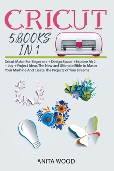 Paperback Cricut: 5 BOOKS IN 1-Cricut Maker For Beginners + Design Space + Explore Air 2 + Joy + Project Ideas. The New and Ultimate Bib Book