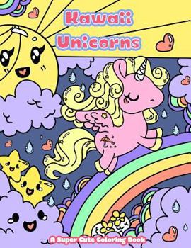 Paperback Kawaii Unicorns: A Super Cute Coloring Book