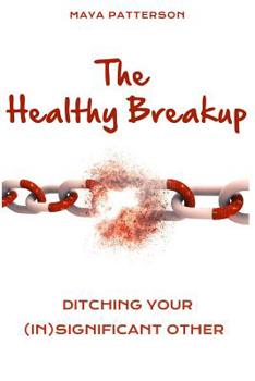 Paperback The Healthy Breakup: Ditching Your (in)Significant Other Book