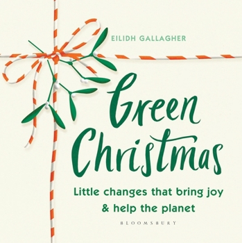 Hardcover Green Christmas: Little Changes That Bring Joy and Help the Planet Book