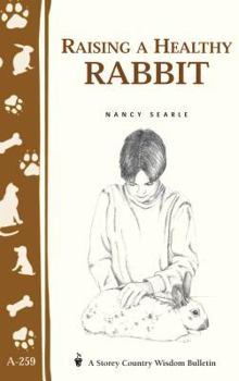 Paperback Raising a Healthy Rabbit: Storey's Country Wisdom Bulletin A-259 Book