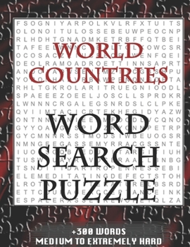 WORLD COUNTRIES WORD SEARCH PUZZLE +300 WORDS Medium To Extremely Hard: AND MANY MORE OTHER TOPICS, With Solutions, 8x11' 80 Pages, All Ages : Kids ... Word Search Puzzles, Seniors And Adults.