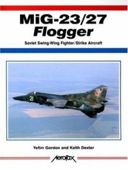 Paperback MIG-23/27 Flogger: Soviet Swing-Wing Fighter/Strike Aircraft Book