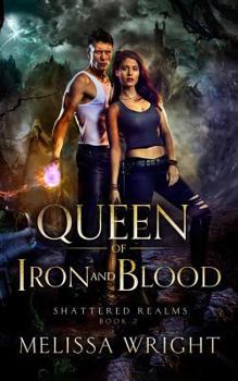 Queen of Iron and Blood - Book #2 of the Shattered Realms