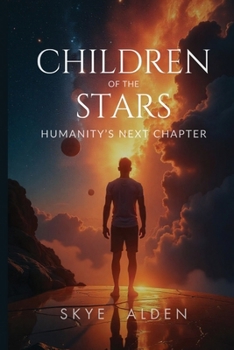 Children of the Stars: Humanity's Next Chapter