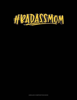 #Badassmom: Unruled Composition Book