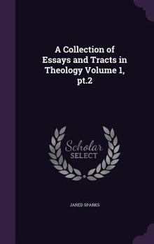 Hardcover A Collection of Essays and Tracts in Theology Volume 1, pt.2 Book