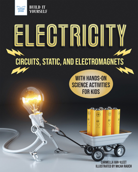 Hardcover Electricity: Circuits, Static, and Electromagnets with Hands-On Science Activities for Kids Book