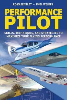 Paperback Performance Pilot: Skills, Techniques, and Strategies to Maximize Your Flying Performance Book