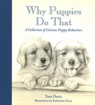 Hardcover Why Puppies Do That: A Collection of Curious Puppy Behaviors Book