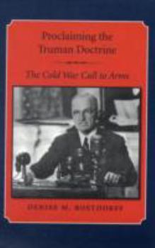 Proclaiming The Truman Doctrine: The Cold War Call to Arms - Book  of the Library of Presidential Rhetoric