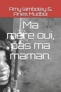 Paperback Ma mère oui, pas ma maman. [French] Book