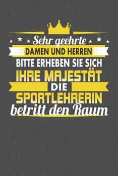 Sehr Geehrte Damen Und Herren Bitte Erheben Sie Sich Ihre Majest�t Die Sportlehrerin Betritt Den Raum: Praktischer Wochenplaner f�r ein ganzes Jahr - 15x23cm (ca. DIN A5)
